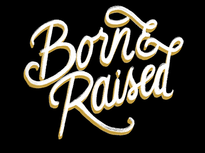 Born & Raised Hand Lettering