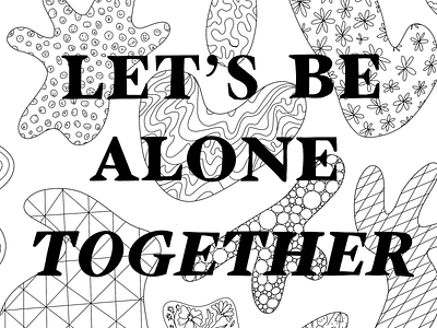 Let's be Alone Together - Coloring Page alone together black and white coloring book coronavirus covid 19 drawing drawings illustration illustrator lets be alone together line drawing stay at home typography