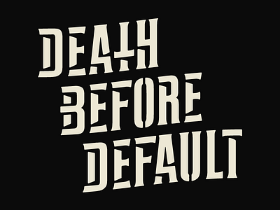 Death Before Default custom lettering matt thompson type