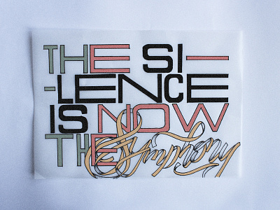 The Silence Is Now The Symphony graphic design hand lettering illustration lettering typography