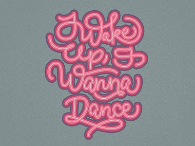 I Wake Up I Wanna Dance graphic design hand lettering lettering typography vector