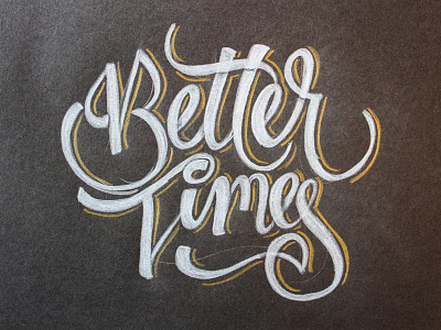 Better Times hand lettering illustration lettering pencil sketch typography