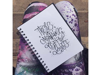 There's Nothing Left To Lose brush calligraphy brushlettering brushtype calligraffiti fashion art hand lettering lettering typography