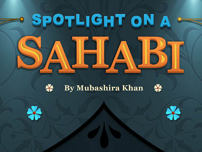 Spotlight On A Sahabi colors emagazine islam kids lights magazine muslim ornamental ramadan ramzan type typography