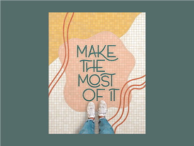 Make the Most of It design fauxsaic hand lettering lettering photoshop procreate typography