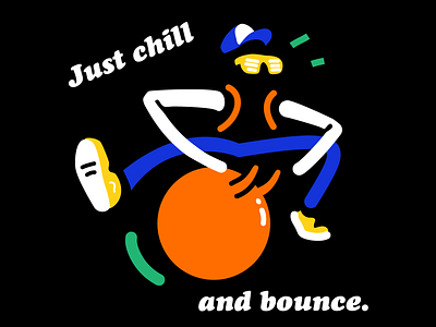 Chill and bounce