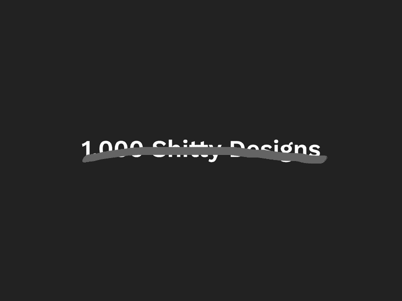 1,000 Shitty Designs animation cross out gif iteration presentation talk text title