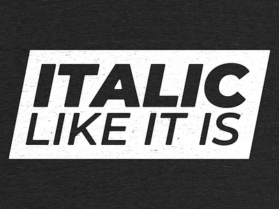 T-shirt Graphic / Italic Like It Is graphic design t shirt italic