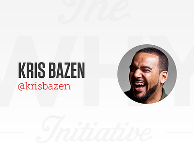 The Why Initiative - Kris Bazen