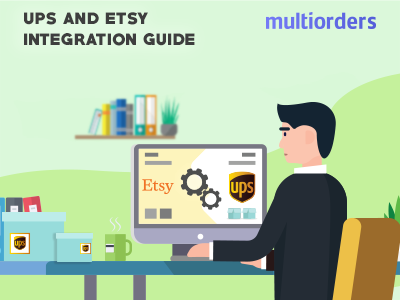 Guide Ups And Etsy Integration Multiorders ecommerce etsy etsy shop etsy store integration inventory management label label printing online shop online store order fulfillment order management print label shipping shipping label shipping management ups