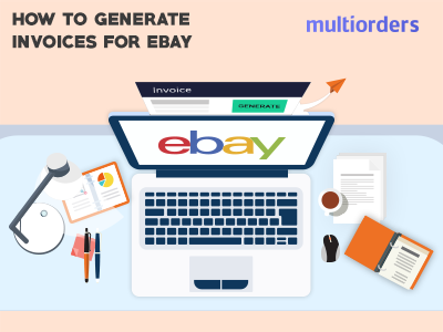 GUIDE: How To Generate And Send Invoices For eBay? Multiorders ebay ebay invoice ecommerce generate and send invoice generate invoice inventory management invoice online shop online store order fulfillment order management send invoice shipping management
