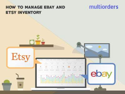 SOLVED: How To Manage eBay And Etsy Inventory? Multiorders ebay ebay inventory ecommerce etsy etsy inventory inventory inventory management inventory management software manage inventory online shop online store order fulfillment order management shipping management