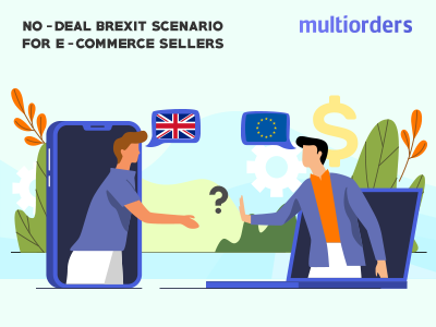 No-deal Brexit Scenario For E-commerce Sellers Multiorders online store online shop order fulfillment order management inventory management shipping management ecommerce multiorders european union eu nodeal brexit no-deal brexit