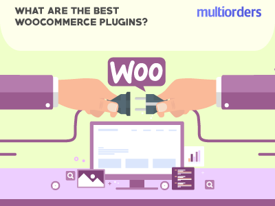 What Are The Best WooCommerce Plugins? Multiorders online store online shop order fulfillment order management shipping management ecommerce inventory management multiorders woocommerce plugins plugins woocommerce