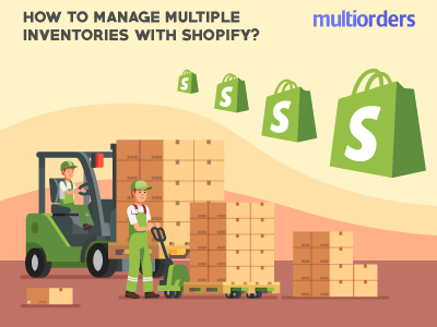 How To Manage Multiple Inventories With Shopify? Multiorders online store online shop order fulfillment multichannel inventory order management shipping management multiorders shopify inventory management ecommerce