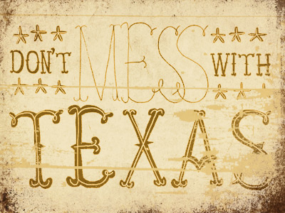 don't mess with texas drawn hand drawn lettering texas texture type