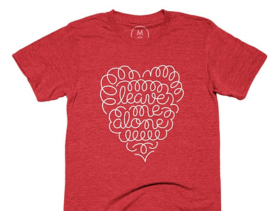 leave me alone :) cottonbureau hand lettering script lettering shirt design t shirt design typography valentines day