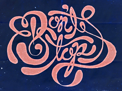 Dont Stop hand drawn lettering play script type