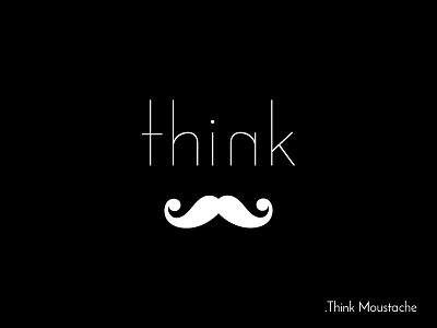 Think Moustache