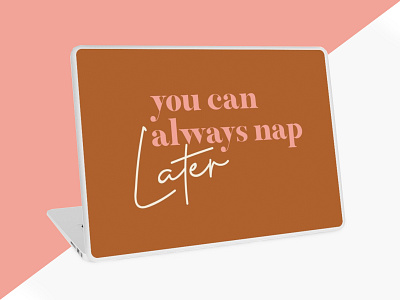 You Can Always Nap Later inspirational quote laptop skin typography