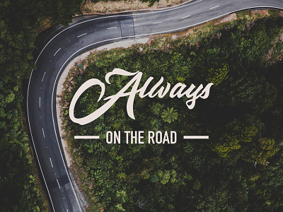 Always On The Road creative creativity design design inspiration designer graphic design graphic designer typography