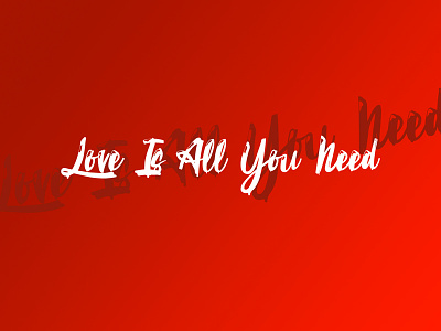 Love Is All You Need art creative creativity design design inspiration designer graphic design graphic designer typography