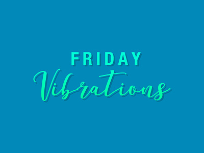 Friday Vibrations art creative creativity design design inspiration designer graphic design graphic designer typography typography design