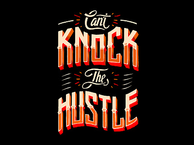 Cant Knock The Hustle brushlettering custom handlettering hustle illustration lettering script sign type typography
