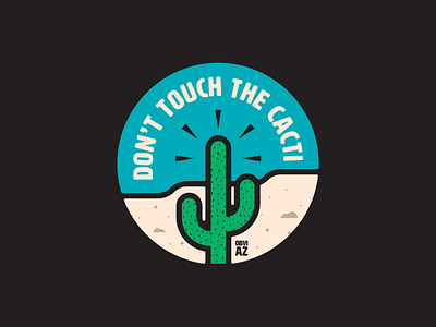 Don’t Touch The Cacti apparel appareldesign arizona badge badgedesign badgedesigner badgelogo branddesign brandidentity cactus logo logodesign logodesigner merch merchdesign patch vanguarddesignco