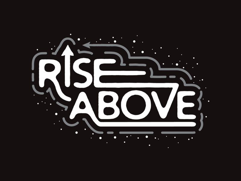 Rise Above by Nick Stewart on Dribbble