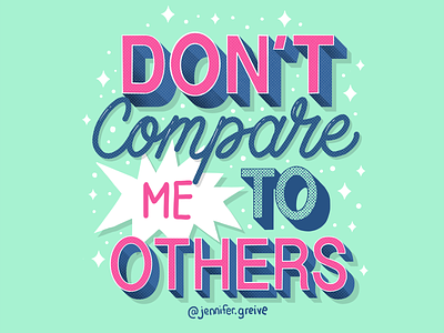 Don't Compare me to Others graphic designer hand drawn type hand lettering illustration illustrator lettering typography