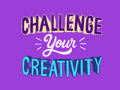 Challenge Your Creativity design graphic design hand drawn letters hand drawn type hand lettering homwork illustration lettering typography