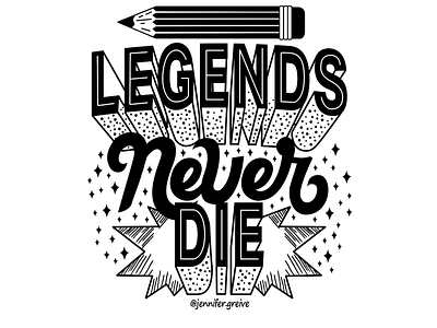 Legends Never Die graphic designer hand drawn type hand lettering illustration illustrator legends legends never die lettering typism typography