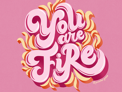 You Are Fire graphic designer hand drawn type hand lettering illustration illustrator lettering typing feminism typography
