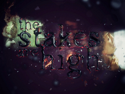 Stakes Are High bbc c4d dark promo styleframe typography