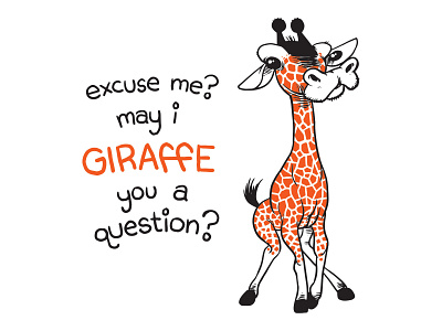 May I Giraffe You A Question animal cute design giraffe