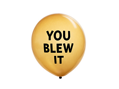 You Blew It Balloon balloon