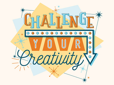 Challenge Your Creativity custom type homwork illustration retro signage typography