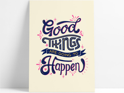 Good Things Are Going To Happen custom type gicleeprint hand drawn type hand lettering lettering nine by nine nine by nine club print typography