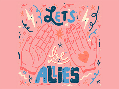 Let's Be Allies custom type goodtype hand drawn type hand lettering hands high five illustration lets be allies lettering typography