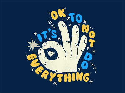It S Ok To Not Do Everything custom type goodtype hand hand drawn type hand lettering illustration its ok mental health mental health awareness ok women in illustration