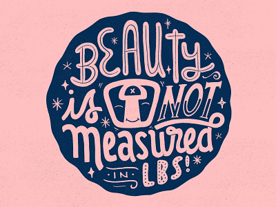 Beauty Is Not Measured In Lbs (2) custom type free and above graphic design hand drawn type hand lettering illustration mental health mental health awareness sticker design typography women in illustration