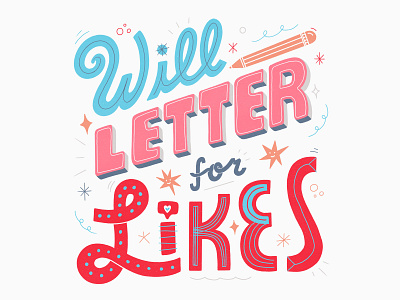 Will Letter For Likes custom type goodtype hand drawn type hand lettering illustration lettering typography women in illustration