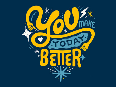 You Make Today Better custom type goodtype hand drawn type hand lettering illustration lettering mental health mental health awareness typography women in illustration