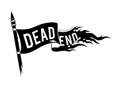 Dead End alana tomlin alanatomlin banner black and white dead dead end flag illustration riot