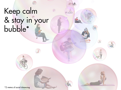 Keep calm and stay in your bubble
