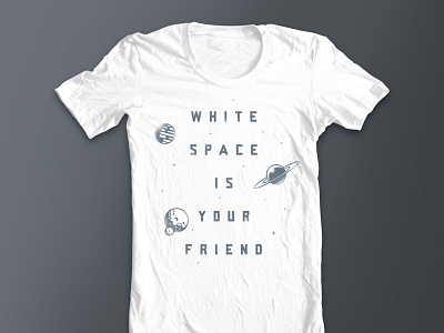 White Space Is Your Friend shirt space threadless type white