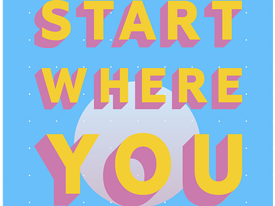 Start where you are