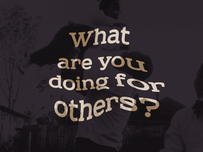 What Are You Doing for Others animation mlk mlkday motion motion design motion graphics motion text quotes text typography