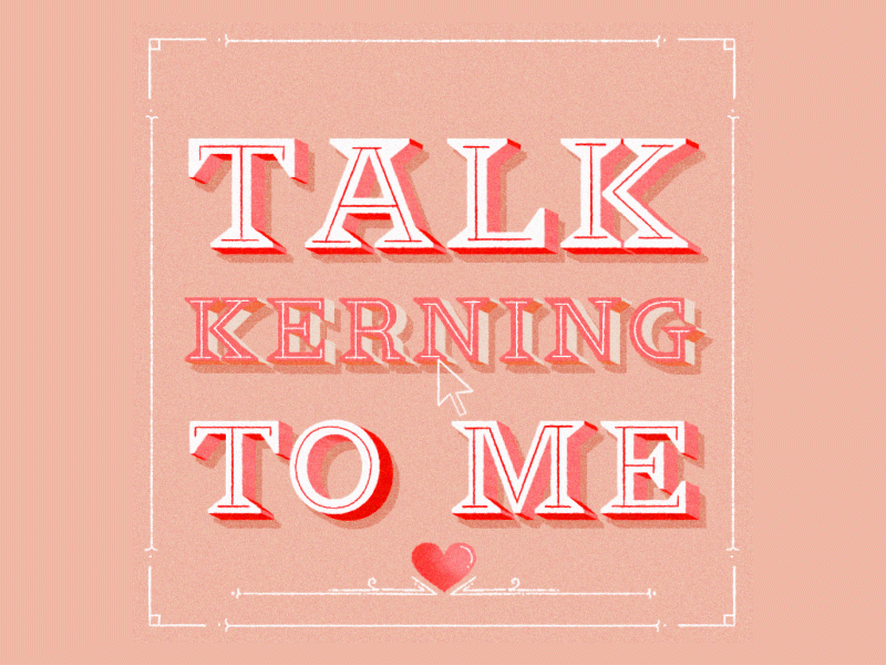 Talk Kerning To Me animation kerning lettering text typography valentines valentinesday